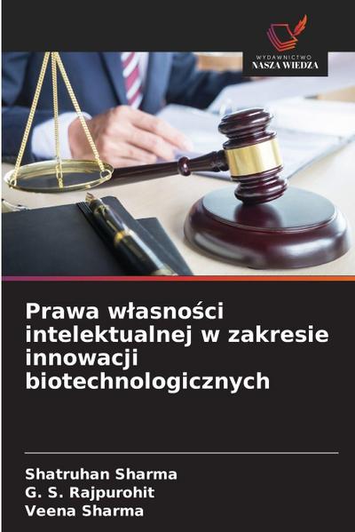 Prawa w¿asno¿ci intelektualnej w zakresie innowacji biotechnologicznych