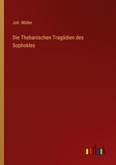 Die Thebanischen Tragödien des Sophokles