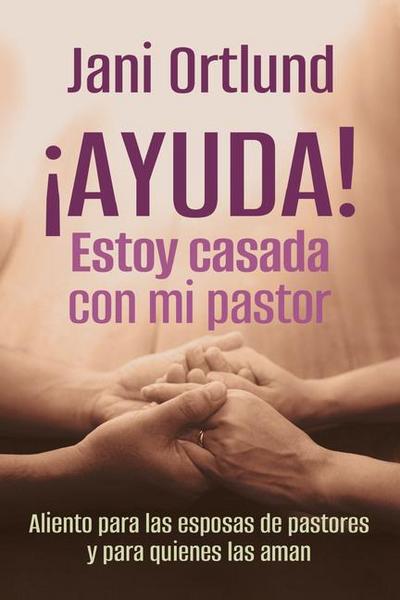 ¡Ayuda! Estoy Casada Con Mi Pastor