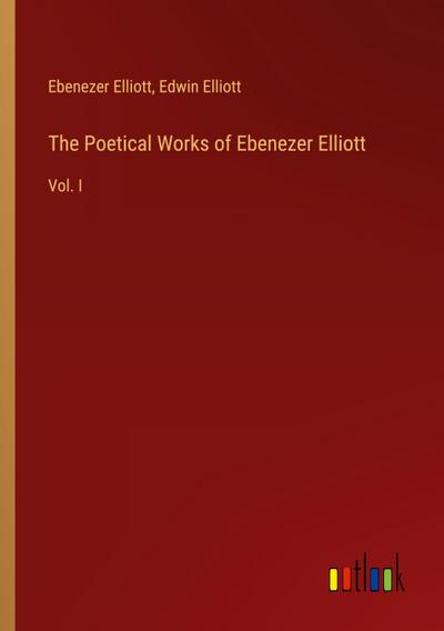 The Poetical Works of Ebenezer Elliott