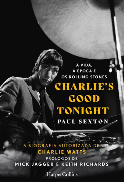 Charlie’s good tonight. a vida, a época e os rolling stones