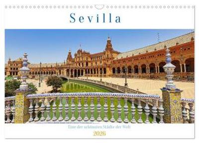 Sevilla, eine der schönsten Städte der Welt (Wandkalender 2026 DIN A3 quer), CALVENDO Monatskalender