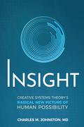 Insight: Creative Systems Theory’s Radical New Picture of Human Possibility