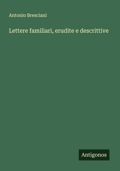 Lettere familiari, erudite e descrittive