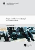 Körper und Medium im Spiegel Sozialer Netzwerke