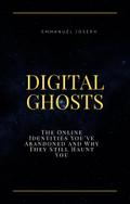 Digital Ghosts, The Online Identities You’ve Abandoned and Why They Still Haunt You
