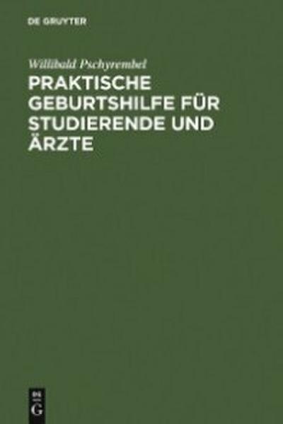 Praktische Geburtshilfe für Studierende und Ärzte