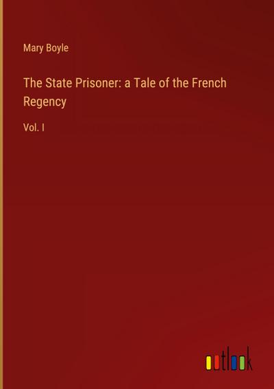 The State Prisoner: a Tale of the French Regency