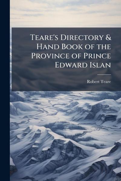 Teare’s Directory & Hand Book of the Province of Prince Edward Islan