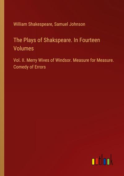 The Plays of Shakspeare. In Fourteen Volumes