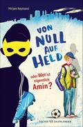 Von Null auf Held oder Wer ist eigentlich Amin?