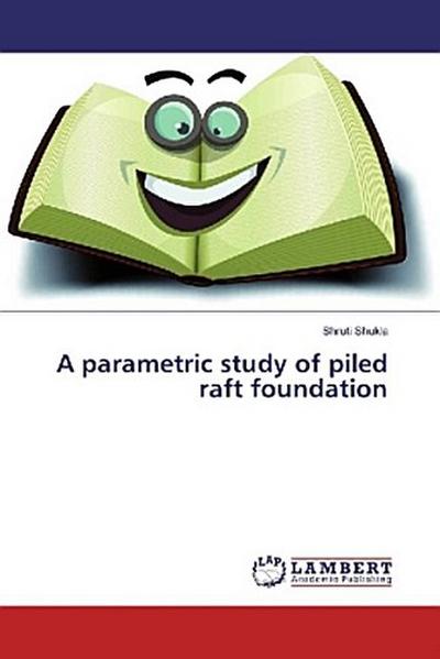 A parametric study of piled raft foundation