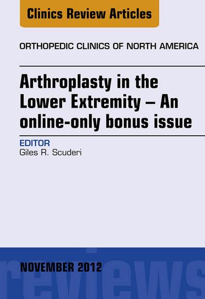Arthroplasty in the Lower Extremity, An Issue of Orthopedic Clinics - E-Book