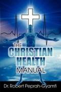 THE CHRISTIAN HEALTH MANUAL