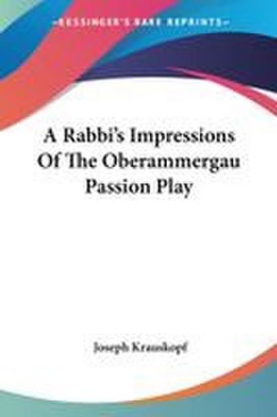 A Rabbi’s Impressions Of The Oberammergau Passion Play