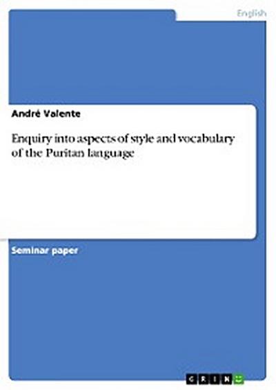 Enquiry into aspects of style and vocabulary of the Puritan language
