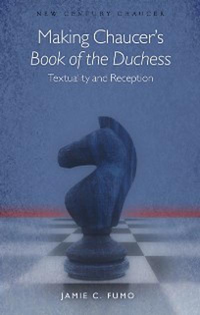 Making Chaucer’s Book of the Duchess