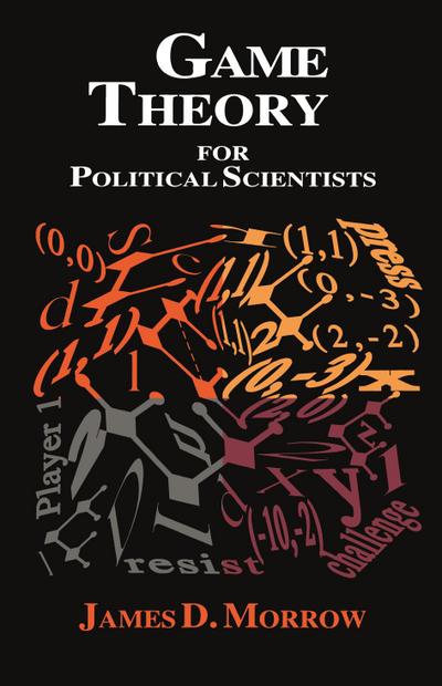 Game Theory for Political Scientists - James D Morrow