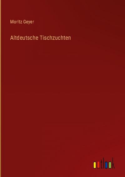 Altdeutsche Tischzuchten