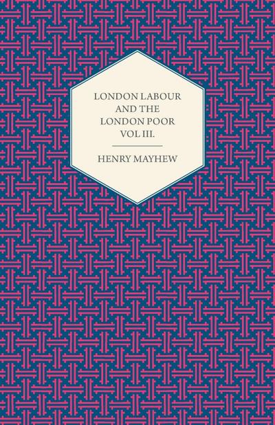 London Labour and the London Poor Volume II.