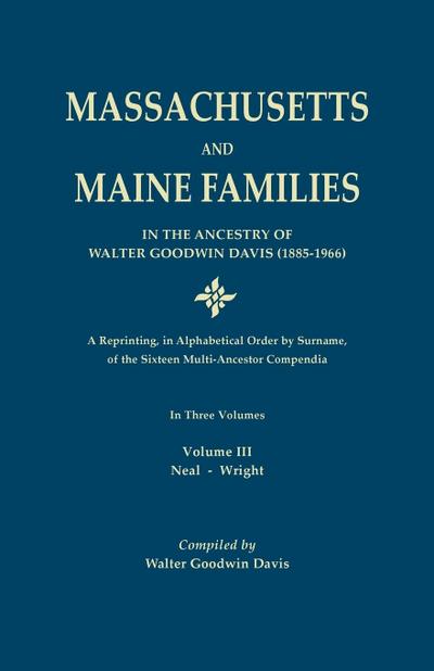 Massachusetts and Maine Families in the Ancestry of Walter Goodwin Davis