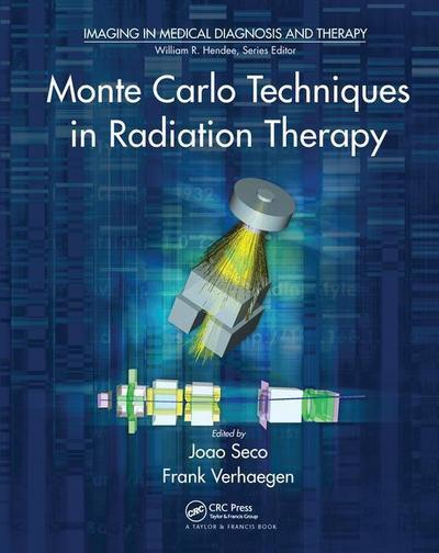 Monte Carlo Techniques in Radiation Therapy (Imaging in Medical Diagnosis and Therapy)