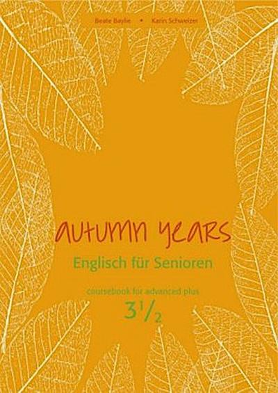 Autumn Years.  Englisch für Senioren.  3 1/2 Coursebook for Advanced Learners, m. Audio-CD und MP3-Download