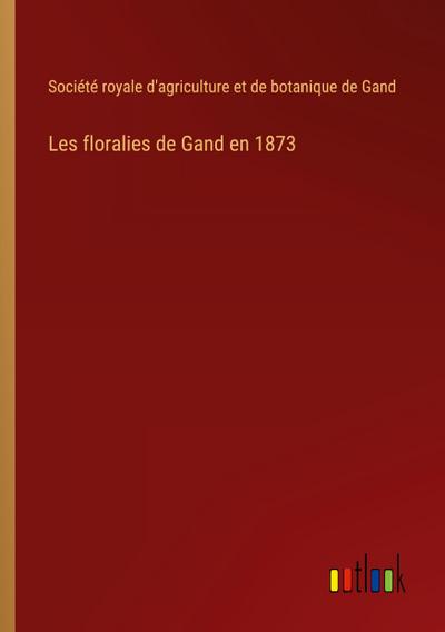 Les floralies de Gand en 1873