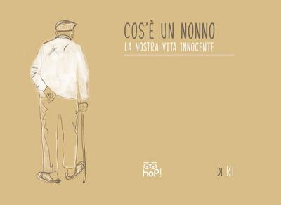 Cos’è un nonno. La nostra vita innocente