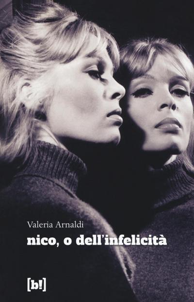 Nico, o dell’infelicità