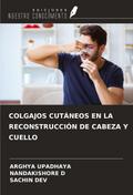 COLGAJOS CUTÁNEOS EN LA RECONSTRUCCIÓN DE CABEZA Y CUELLO