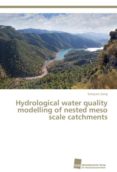 Hydrological water quality modelling of nested meso scale catchments - Sanyuan Jiang