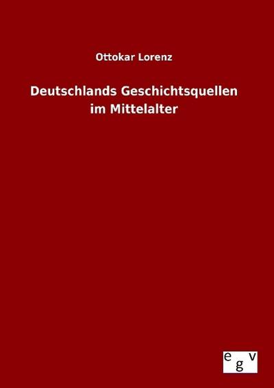Deutschlands Geschichtsquellen im Mittelalter
