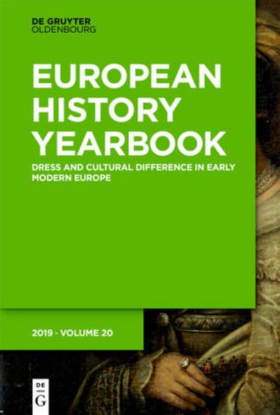 Jahrbuch für Europäische Geschichte / European History Yearbook, Band 20, Dress and Cultural Difference in Early Modern Europe