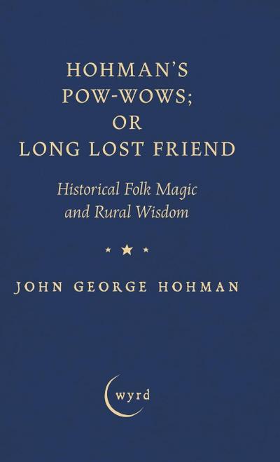 Hohman’s Pow-Wows; or Long Lost Friend