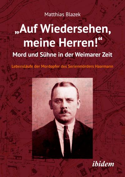 "Auf Wiedersehen, meine Herren!" Mord und Sühne in der Weimarer Zeit