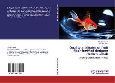 Quality attributes of  fruit fiber  fortified designer chicken kabab