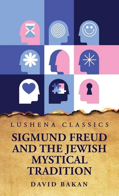 Sigmund Freud and the Jewish Mystical Tradition