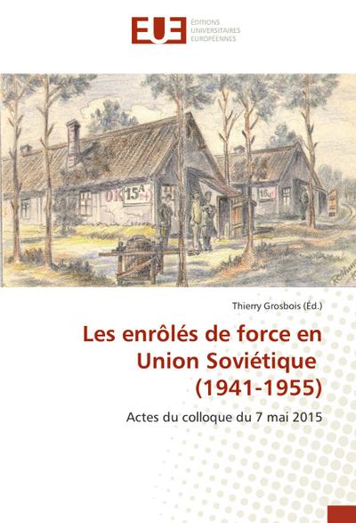 Les enrôlés de force en Union Soviétique (1941-1955)