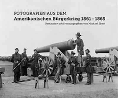 Fotografien aus dem Amerikanischen Bürgerkrieg 1861-1865