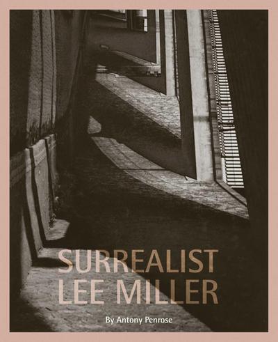 Penrose, A: Surrealist Lee Miller