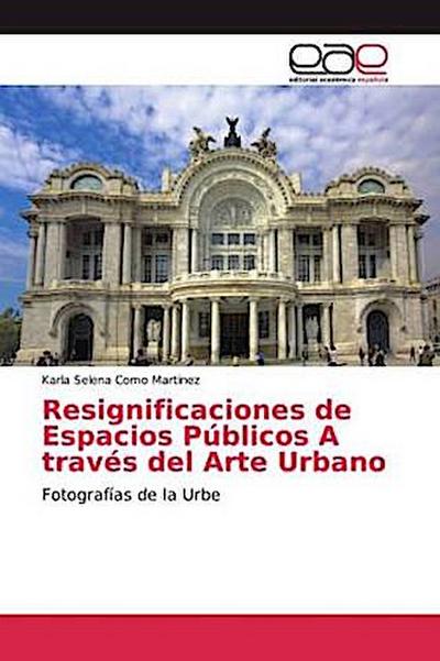 Resignificaciones de Espacios Públicos A través del Arte Urbano