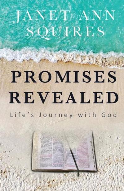 Promises Revealed: Life’s Journey with God