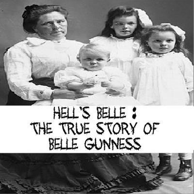Hell’s Belle The True Story of Belle Gunness
