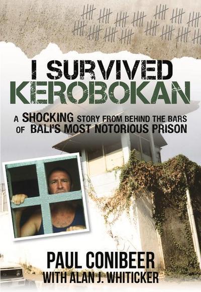 I Survived Kerobokan: A Shocking Story from Behind the Bars of Bali’s Most Notorious Prison
