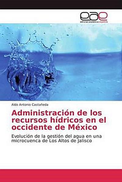 Administración de los recursos hídricos en el occidente de México