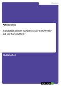 Welchen Einfluss haben soziale Netzwerke auf die Gesundheit?