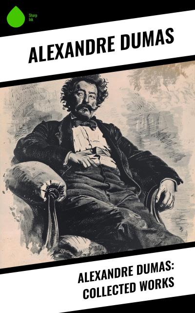 Alexandre Dumas: Collected Works