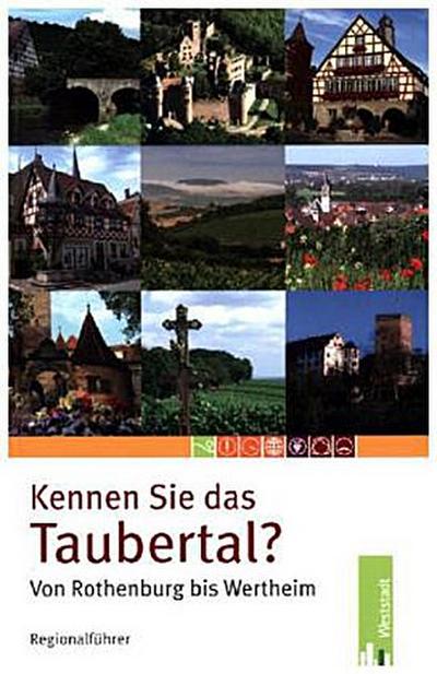 Kennen Sie das Taubertal? Von Rothenburg bis Wertheim