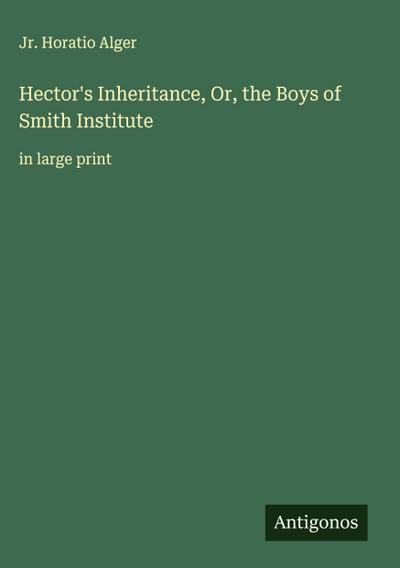 Hector’s Inheritance, Or, the Boys of Smith Institute